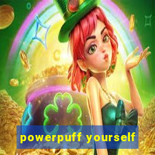 powerpuff yourself